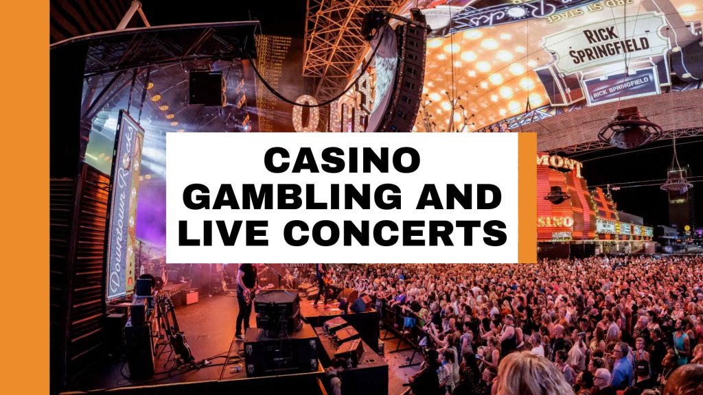 Introduction to Casino Gambling and Live Concerts