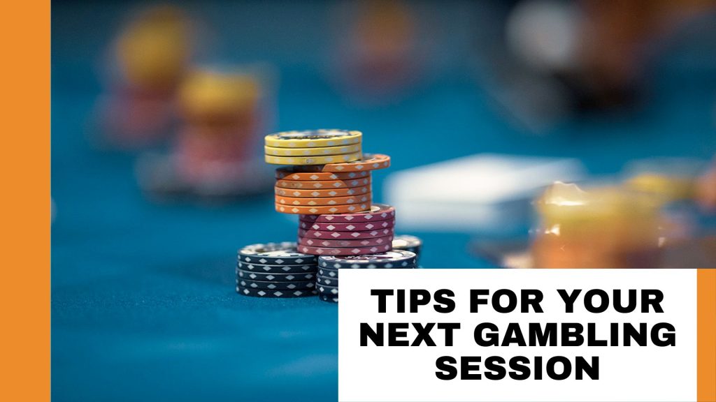 Tips for Your Next Gambling Session