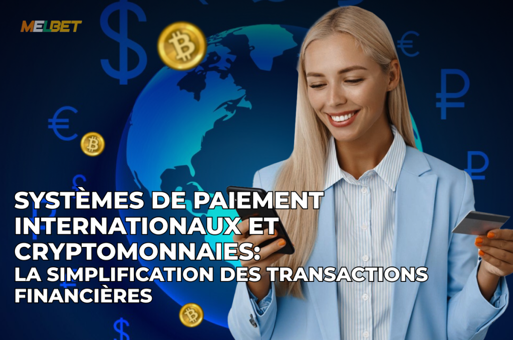 Systèmes De Paiement Internationaux Et Cryptomonnaies: La Simplification Des Transactions Financières